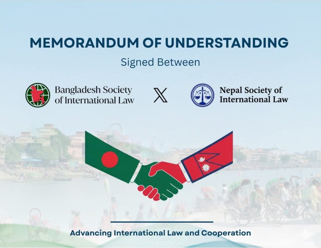Memorandum of Understanding Signed Between Bangladesh Society of International Law (BSIL) and Nepal Society of International Law (NSIL)